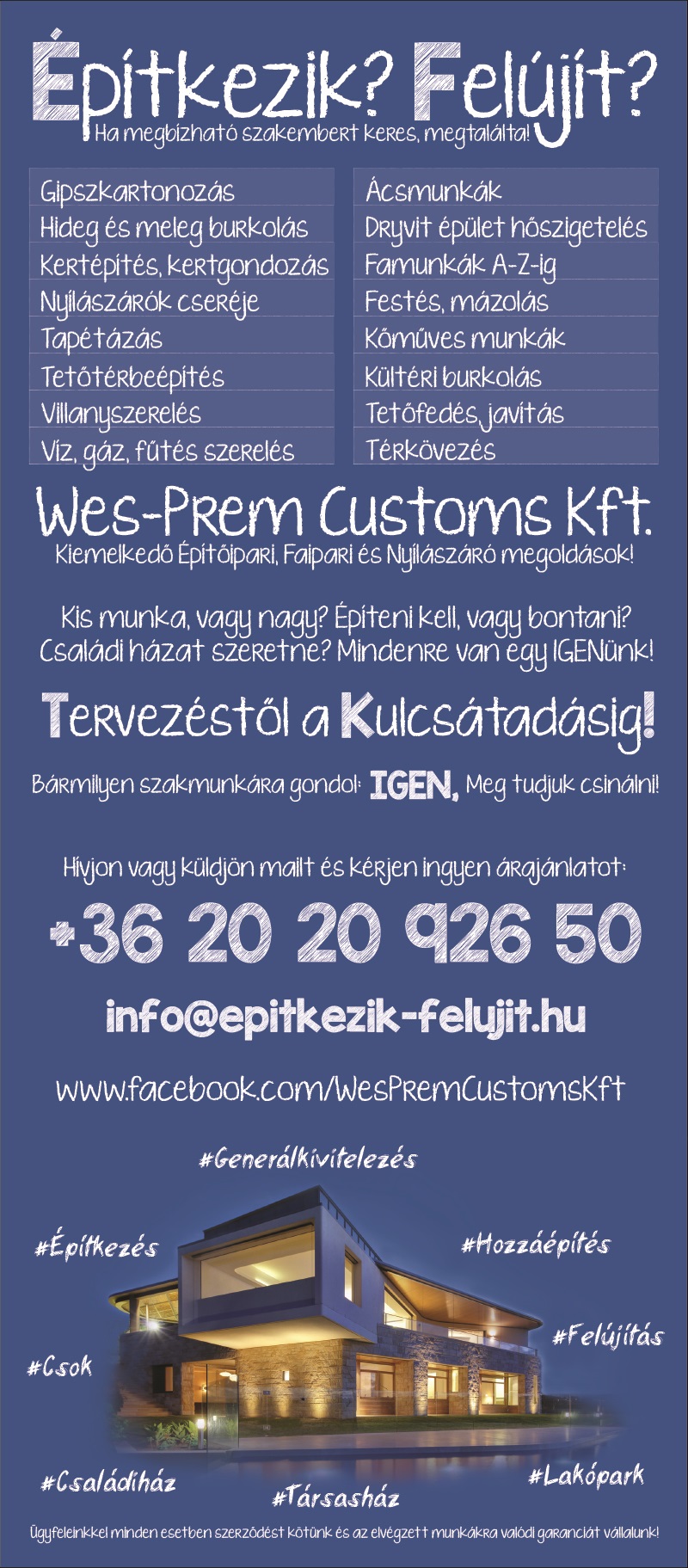 Építkezik? Felújít? Bármilyen szakmunkára gondol: IGEN, Megtudjuk csinálni!
Wes-Prem Customs Kft.